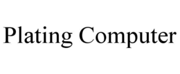 PLATING COMPUTER trademark