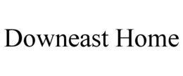 DOWNEAST HOME trademark