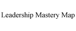 LEADERSHIP MASTERY MAP trademark