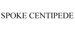 SPOKE CENTIPEDE trademark
