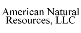 AMERICAN NATURAL RESOURCES, LLC trademark