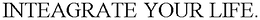 INTEAGRATE YOUR LIFE. trademark