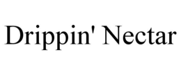 DRIPPIN' NECTAR trademark