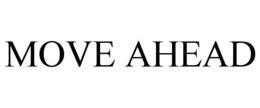 MOVE AHEAD trademark