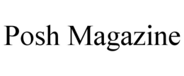 POSH MAGAZINE trademark