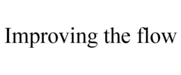 IMPROVING THE FLOW trademark