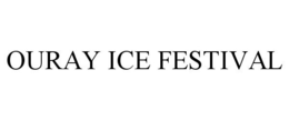 OURAY ICE FESTIVAL trademark