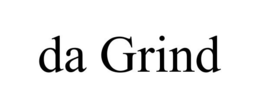 DA GRIND trademark