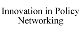 INNOVATION IN POLICY NETWORKING trademark