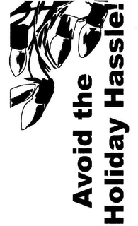 AVOID THE HOLIDAY HASSLE! trademark