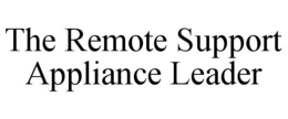 THE REMOTE SUPPORT APPLIANCE LEADER trademark