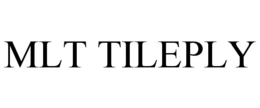 MLT TILEPLY trademark