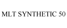 MLT SYNTHETIC 50 trademark