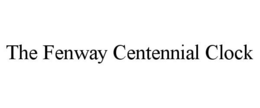 THE FENWAY CENTENNIAL CLOCK trademark