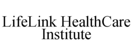 LIFELINK HEALTHCARE INSTITUTE trademark