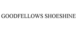 GOODFELLOWS SHOESHINE trademark