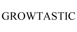 GROWTASTIC trademark