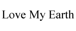 LOVE MY EARTH trademark
