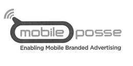 MOBILE POSSE ENABLING MOBILE BRANDED ADVERTISING trademark