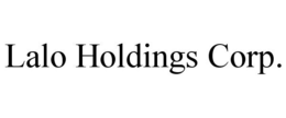 LALO HOLDINGS CORP. trademark