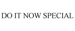 DO IT NOW SPECIAL trademark