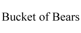BUCKET OF BEARS trademark