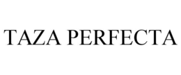 TAZA PERFECTA trademark