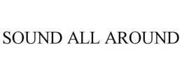 SOUND ALL AROUND trademark