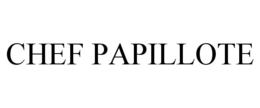 CHEF PAPILLOTE trademark