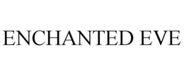 ENCHANTED EVE trademark