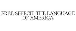 FREE SPEECH: THE LANGUAGE OF AMERICA trademark