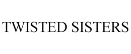 TWISTED SISTERS trademark