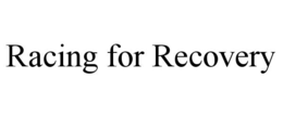 RACING FOR RECOVERY trademark