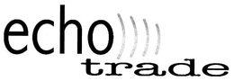 ECHO TRADE trademark