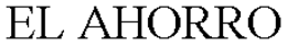 EL AHORRO trademark