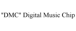 "DMC" DIGITAL MUSIC CHIP trademark