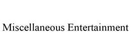 MISCELLANEOUS ENTERTAINMENT trademark