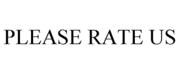 PLEASE RATE US trademark