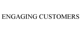 ENGAGING CUSTOMERS trademark
