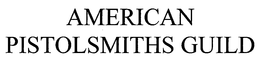 AMERICAN PISTOLSMITHS GUILD trademark