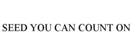 SEED YOU CAN COUNT ON trademark