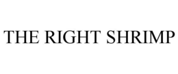 THE RIGHT SHRIMP trademark