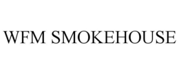 WFM SMOKEHOUSE trademark