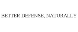 BETTER DEFENSE, NATURALLY trademark