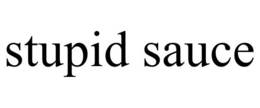 STUPID SAUCE trademark