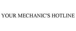 YOUR MECHANIC'S HOTLINE trademark