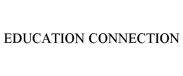EDUCATION CONNECTION trademark