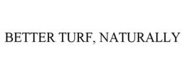 BETTER TURF, NATURALLY trademark