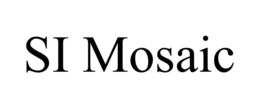 SI MOSAIC trademark