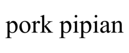 PORK PIPIAN trademark